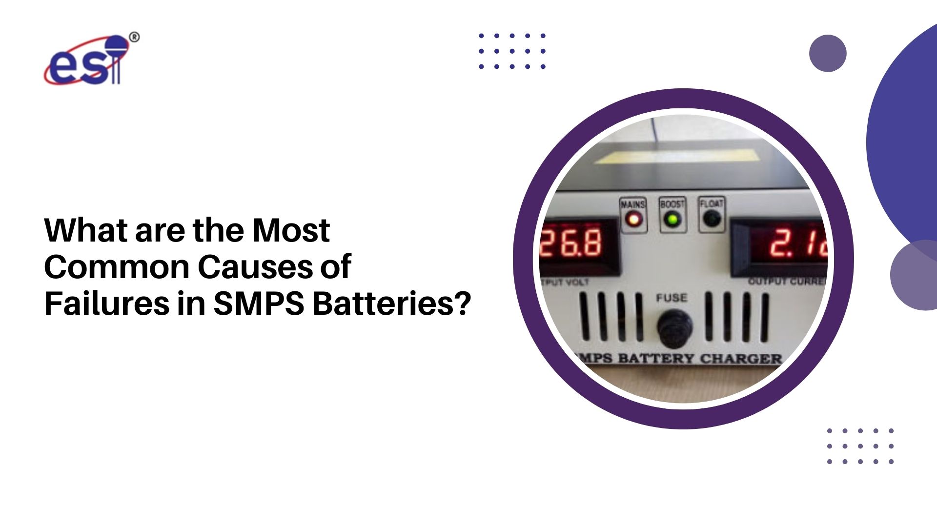 What are the Most Common Causes of Failures in SMPS Batteries?